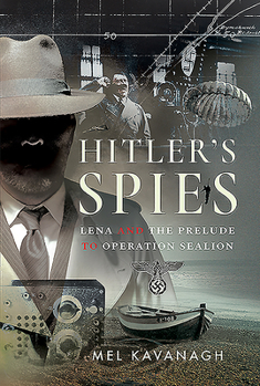 Hardcover Hitler's Spies: Lena and the Prelude to Operation Sealion Book