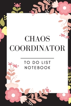 Chaos Coordinator: To Do List Notebook