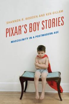 Paperback Pixar's Boy Stories: Masculinity in a Postmodern Age Book