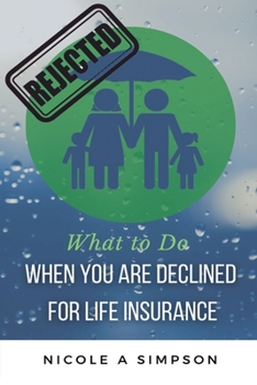 Paperback What To Do When You Are Declined For Life Insurance Book
