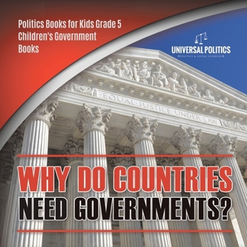 Paperback Why Do Countries Need Governments? Politics Books for Kids Grade 5 Children's Government Books Book