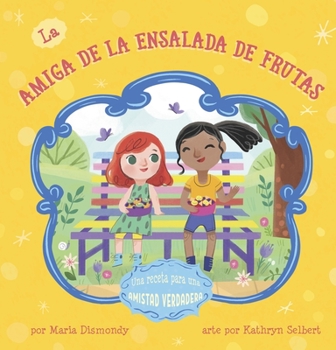 Paperback La Amiga de la Ensalada de Frutas: Una Receta Para Una Amistad Verdadera [Spanish] Book