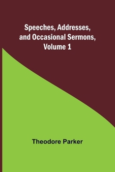 Speeches, Addresses, And Occasional Sermons; Volume 1