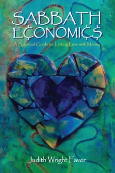 Paperback Sabbath Economics: A Spiritual Guide to Linking Love with Money Book