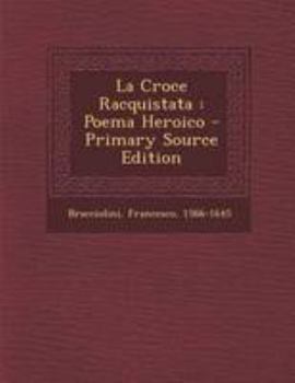 Paperback La Croce Racquistata: Poema Heroico [Italian] Book