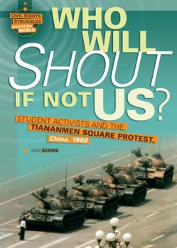 Library Binding Who Will Shout If Not Us?: Student Activists and the Tiananmen Square Protest, China, 1989 Book