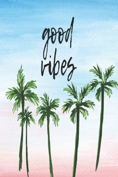 Good Vibes: Blank Lined Journal, Cute Notebook, Gift For Girls, Women