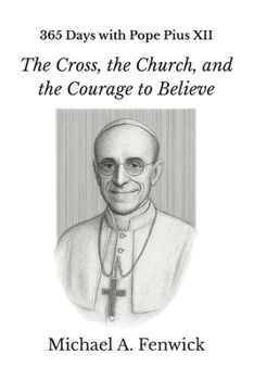 Paperback 365 Days with Pope Pius XII: The Cross, the Church, and the Courage to Believe Book