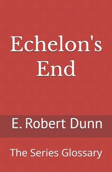 Echelon's End: The Series Glossary - Book  of the Echelon's End