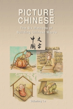 Paperback Picture Chinese: The Six Methods of Building Chinese Words Book