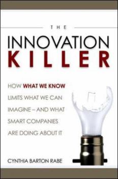 Hardcover The Innovation Killer: How What We Know Limits What We Can Imagine? and What Smart Companies Are Doing about It Book