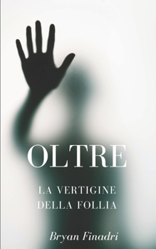 Paperback Oltre la vertigine della follia: Nulla è come sembra [Italian] Book