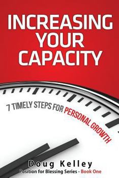 Paperback Increasing Your Capacity: 7 Timely Steps for Personal Growth Book
