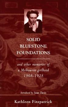 Paperback Solid BlueStone Foundations: And Other Memories of an Australian Girlhood 1908-1928 Book