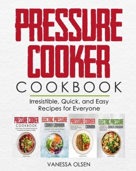 Paperback Pressure Cooker Cookbook: Irresistible, Quick, and Easy Recipes for Everyone Book
