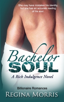 Bachelor Soul - Book #2 of the Rich Indulgence