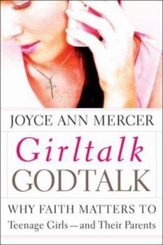 Hardcover Girl Talk, God Talk: Why Faith Matters to Teenage Girls -- And Their Parents Book