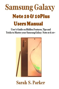 Paperback Samsung Galaxy Note 10 & 10 Plus Users Manual: User's Guide on Hidden Features, Tips and Tricks to Master Your Samsung Note 10 & 10 + Book