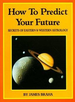 Paperback How to Predict Your Future: Secrets of Eastern and Western Astrology Book