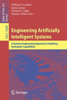 Paperback Engineering Artificially Intelligent Systems: A Systems Engineering Approach to Realizing Synergistic Capabilities Book