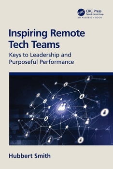 Paperback Inspiring Remote Tech Teams: Keys to Leadership and Purposeful Performance Book