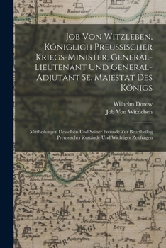 Paperback Job Von Witzleben, Königlich Preussischer Kriegs-Minister, General-Lieutenant Und General-Adjutant Se. Majestät Des Königs: Mittheilungen Desselben Un [German] Book