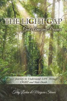 Paperback The Light GAP: God's Amazing Presence: Our Journey to Understand LIFE Through LIGHT and Near-Death Book