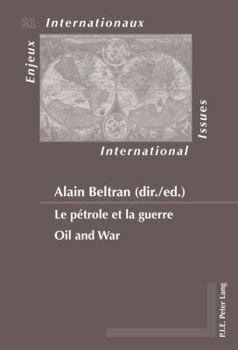 Le pétrole et la guerre / Oil and War (Enjeux internationaux / International Issues) (English and French Edition)