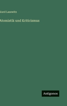 Atomistik und Kriticismus (German Edition)