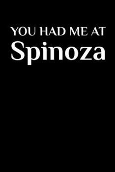 Paperback You Had Me At Me Spinoza: Funny Baruch Spinoza Philosophy Teacher Notebook Philosophy Student Journal Free Will Rationalism Enlightenment Spinoz Book