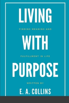 Paperback Living with Purpose: Finding Meaning and Fulfilment in Life Book