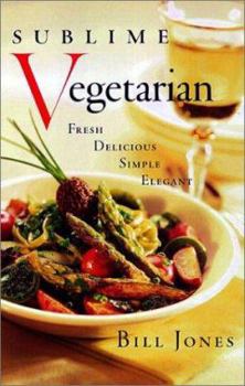 Paperback Sublime Vegetarian: Fresh * Delicious * Simple * Elegant Book
