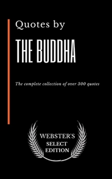 Paperback Quotes by The Buddha: The complete collection of over 300 quotes Book