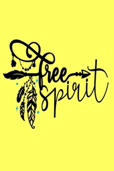Paperback Free Spirit (6x9 Notebook): Bohemian Theme Journal. Free Spirit with Dream Catcher, Feathers, and an Arrow. A 6"x9" Notebook, 120 Lined Pages Book