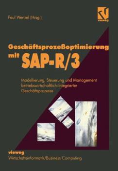 Paperback Geschäftsprozeßoptimierung Mit Sap-R/3: Modellierung, Steuerung Und Management Betriebswirtschaftlich-Integrierter Geschäftsprozesse [German] Book