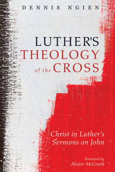 Paperback Luther's Theology of the Cross: Christ in Luther's Sermons on John Book