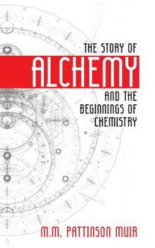 Paperback The Story of Alchemy and the Beginnings of Chemistry Book