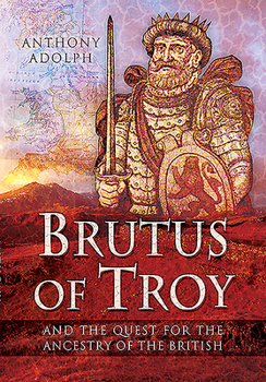 Paperback Brutus of Troy: And the Quest for the Ancestry of the British Book