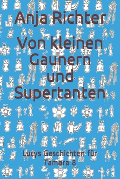 Paperback Von kleinen Gaunern und Supertanten: Lucys Geschichten für Tamara 8 [German] Book