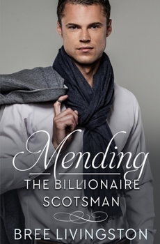 Mending the Billionaire Scotsman - Book #2 of the MacLachlan Brothers