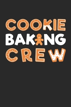 Paperback Cookie Baking Crew Notebook - Cookie Lover Journal - Christmas Baker Diary: Medium College-Ruled Journey Diary, 110 page, Lined, 6x9 (15.2 x 22.9 cm) Book