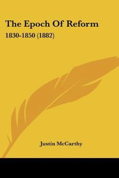Paperback The Epoch Of Reform: 1830-1850 (1882) Book