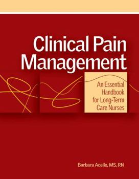 Spiral-bound Clinical Pain Management: An Essential Handbook for Long-Term Care Nurses [With CDROM] Book