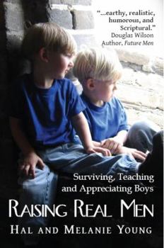 Paperback Raising Real Men: Surviving, Teaching and Appreciating Boys Book