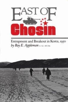 East of Chosin: Entrapment and Breakout in Korea, 1950 (Texas a & M University Military History Series) - Book #2 of the Texas A & M University Military History Series