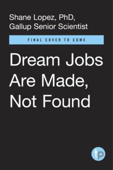Hardcover Dream Jobs Are Made, Not Found: Five Proven Ways to Get Unstuck, Work Happier, and Live Better Book