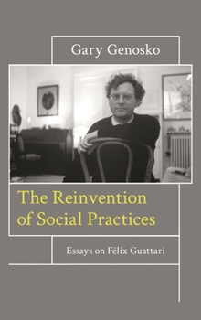 Hardcover Reinvention of Social Practices: Essays on Félix Guattari Book