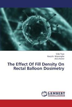 Paperback The Effect of Fill Density on Rectal Balloon Dosimetry Book