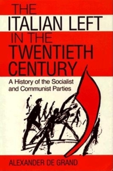 Hardcover The Italian Left in the Twentieth Century: A History of the Socialist and Communist Parties Book