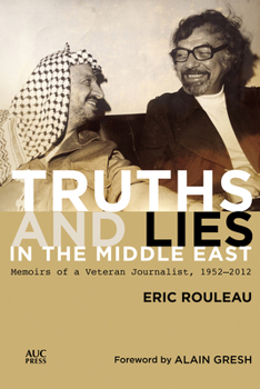 Hardcover Truths and Lies in the Middle East: Memoirs of a Veteran Journalist, 1952-2012 Book